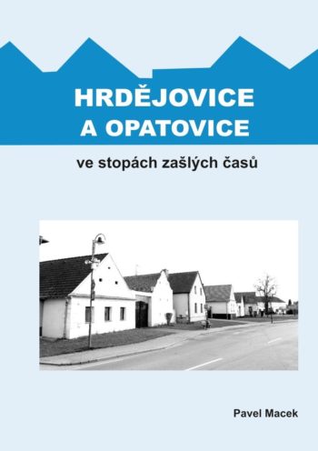 Pavel Macek: Hrdějovice a Opatovice ve stopách zašlých časů